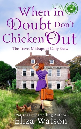  Eliza Watson - When in Doubt Don't Chicken Out - The Travel Mishaps of Caity Shaw, #6.