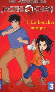 Eliza Willard - Les Aventures De Jackie Chan Tome 1 : La Bouclier Antique.
