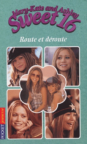 Eliza Willard - Mary-Kate and Ashley Sweet 16 Tome 4 : Route et déroute.