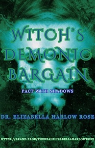  Elizabella Harlow Rose - Witch's Demonic Bargain (Pact with Shadows).
