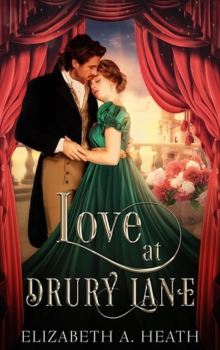 Elizabeth A. Heath - Love at Drury Lane: A Regency Romance.