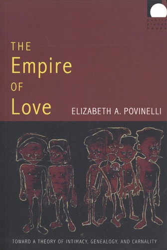 The Empire of Love. Toward a Theory of Intimacy, Genealogy, and Carnality