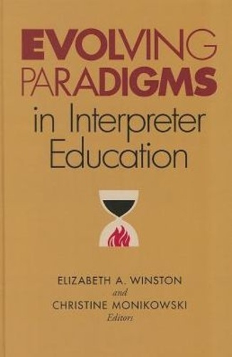 Elizabeth A. Winston et Christine Monikowski - Evolving Paradigms in Interpreter Education.