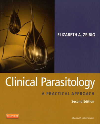 Elizabeth A. Zeibig - Clinical Parasitology - A Practical Approach.