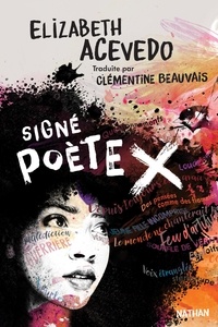 Téléchargez des ebooks gratuits en ligne yahoo Signé poète X par Elizabeth Acevedo 9782092587300 in French