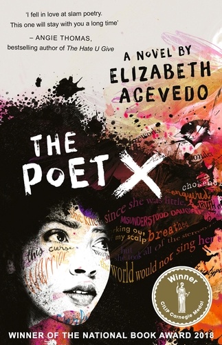 Elizabeth Acevedo - The Poet X – WINNER OF THE CILIP CARNEGIE MEDAL 2019.