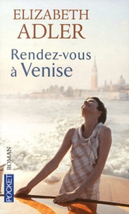 Elizabeth Adler - Rendez-vous à Venise.