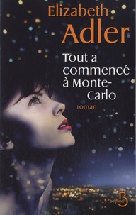 Elizabeth Adler - Tout a commencé à Monte-Carlo.