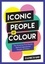 Iconic People of Colour. The Amazing True Stories Behind Inspirational People of Colour