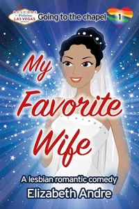 My Favorite Wife: A Lesbian Romantic Comedy