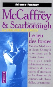 Elizabeth-Ann Scarborough et Anne McCaffrey - La trilogie des forces Tome 3 : Le jeu des forces.