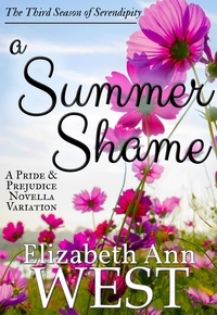  Elizabeth Ann West - A Summer Shame : A Pride and Prejudice Novella Variation - Seasons of Serendipity, #3.