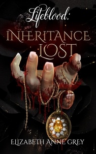  Elizabeth Anne Grey - Inheritance Lost - Lifeblood, #1.