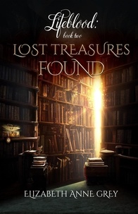  Elizabeth Anne Grey - Lost Treasures Found - Lifeblood, #2.