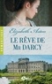 Elizabeth Aston - Le Rêve de Mr Darcy.