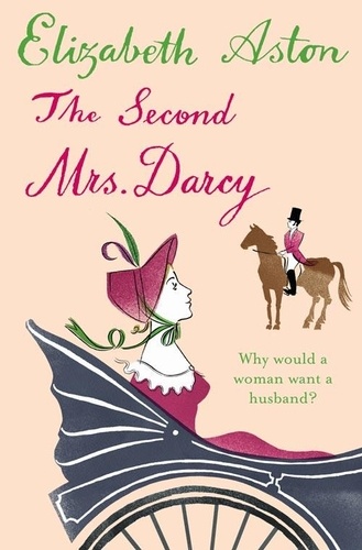 Elizabeth Aston - The Second Mrs Darcy.