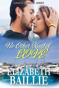  Elizabeth Baillie - No Other Kind of Love - Calico Harbor Series.