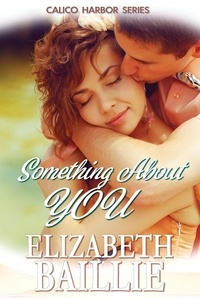  Elizabeth Baillie - Something About You - Calico Harbor Series.