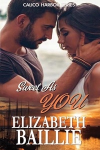  Elizabeth Baillie - Sweet as You - Calico Harbor Series.