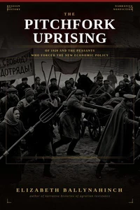 The Pitchfork Uprising of 1920 and the Peasants Who Forced the New Economic Policy
