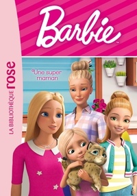 Elizabeth Barféty et Audrey Thierry - Barbie Tome 6 : Une super maman.