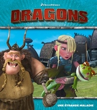 Elizabeth Barféty et  DreamWorks - Dragons  : Une étrange maladie.