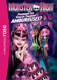 Elizabeth Barféty et Audrey Thierry - Monster High Tome 3 : Pourquoi les ghoules tombent amoureuses ?.