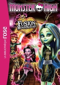 Elizabeth Barféty - Monster High Tome 6 : Fusion monstrueuse.