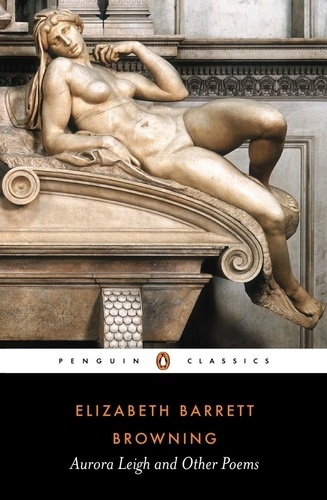 Elizabeth Barrett Browning - Aurora Leigh And Other Poems.