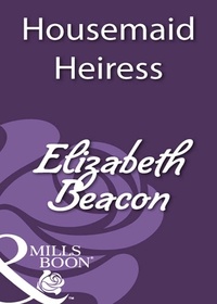 Elizabeth Beacon - Housemaid Heiress.
