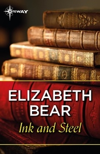 Elizabeth Bear - Ink and Steel.