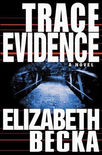 Trace Evidence. A Novel