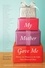 What My Mother Gave Me. Thirty-one Women on the Gifts That Mattered Most