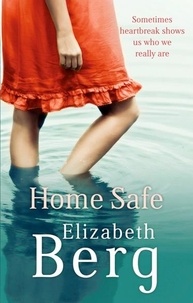 Elizabeth Berg - Home Safe.