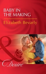 Elizabeth Bevarly - Baby In The Making.