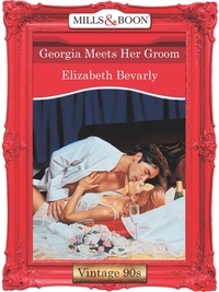 Elizabeth Bevarly - Georgia Meets Her Groom.