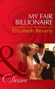 Elizabeth Bevarly - My Fair Billionaire.