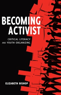 Elizabeth Bishop - Becoming Activist - Critical Literacy and Youth Organizing.