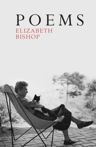 Elizabeth Bishop - Poems - The Centenary Edition.