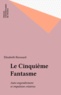 Elizabeth Bizouard - Le cinquième fantasme - Auto-engendrement et impulsion créatrice.