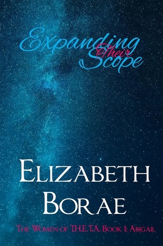  Elizabeth Borae - Expanding Their Scope - The Women of T.H.E.T.A., #1.