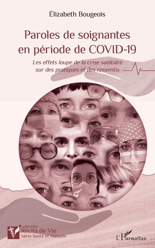 Paroles de soignantes en période de COVID-19. Les effets loupe de la crise sanitaire sur des pratiques et des ressentis