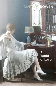 Elizabeth Bowen - A World Of Love.