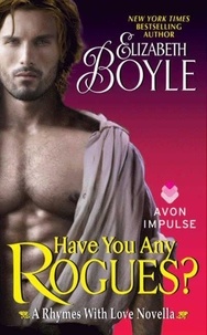 Elizabeth Boyle - Have You Any Rogues? - A Rhymes With Love Novella.