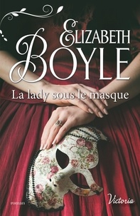 Elizabeth Boyle - La lady sous le masque.