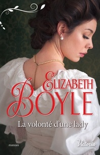 Elizabeth Boyle - La volonté d'une lady.