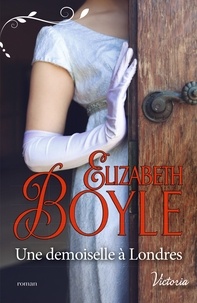 Elizabeth Boyle - Les débutantes de Kempton Tome 4 : Une demoiselle à Londres.