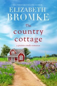  Elizabeth Bromke - The Country Cottage - Prairie Creek Romances, #1.