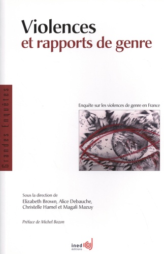Elizabeth Brown et Alice Debauche - Violences et rapports de genre - Enquête sur les violences de genre en France.