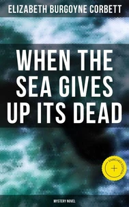 When the Sea Gives Up Its Dead (Mystery Novel)